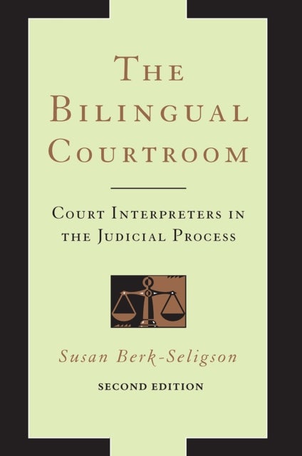 The Bilingual Courtroom – Court Interpreters in the Judicial Process, Second Edition - Court Interpreters in the Judicial Process, Second Edition