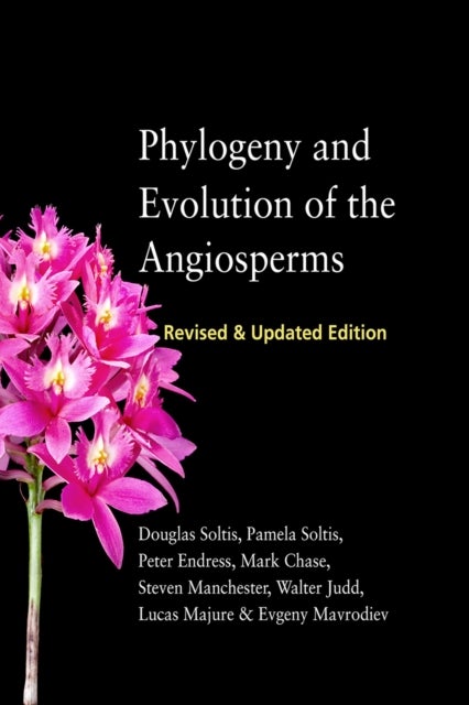 Phylogeny and Evolution of the Angiosperms – Revised and Updated Edition - Revised and Updated Edition