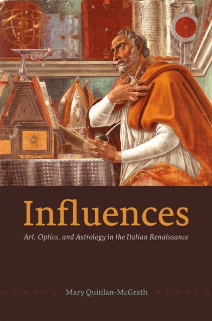Influences – Art, Optics, and Astrology in the Italian Renaissance - Art, Optics, and Astrology in the Italian Renaissance