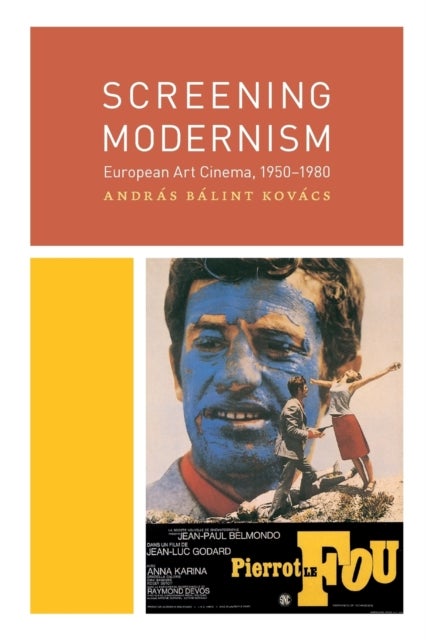 Screening Modernism – European Art Cinema, 1950–1980 - European Art Cinema, 1950-1980