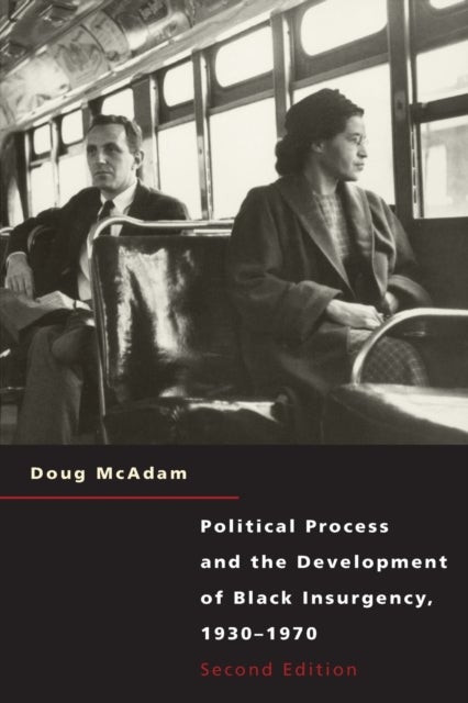 Political Process and the Development of Black Insurgency, 1930–1970