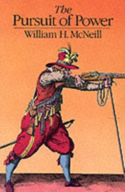 The Pursuit of Power - Technology, Armed Force, and Society since A.D. 1000