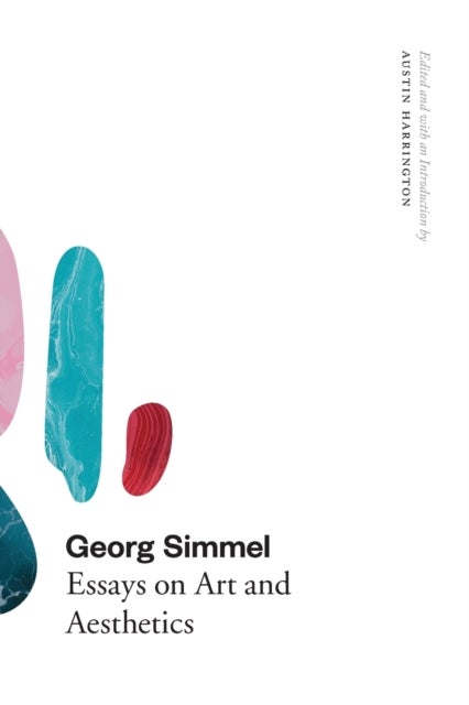 Georg Simmel – Essays on Art and Aesthetics - Essays on Art and Aesthetics