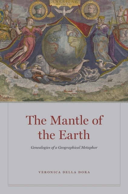 The Mantle of the Earth – Genealogies of a Geographical Metaphor - Genealogies of a Geographical Metaphor