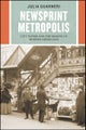 Newsprint Metropolis – City Papers and the Making of Modern Americans