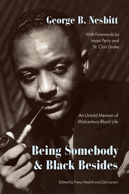 Being Somebody and Black Besides – An Untold Memoir of Midcentury Black Life - An Untold Memoir of Midcentury Black Life