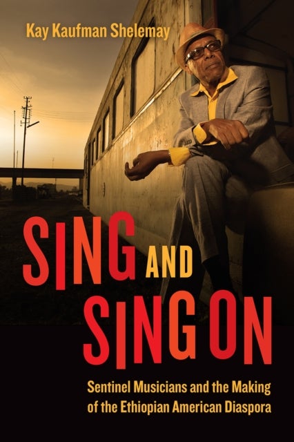 Sing and Sing On – Sentinel Musicians and the Making of the Ethiopian American Diaspora - Sentinel Musicians and the Making of the Ethiopian American Diaspora
