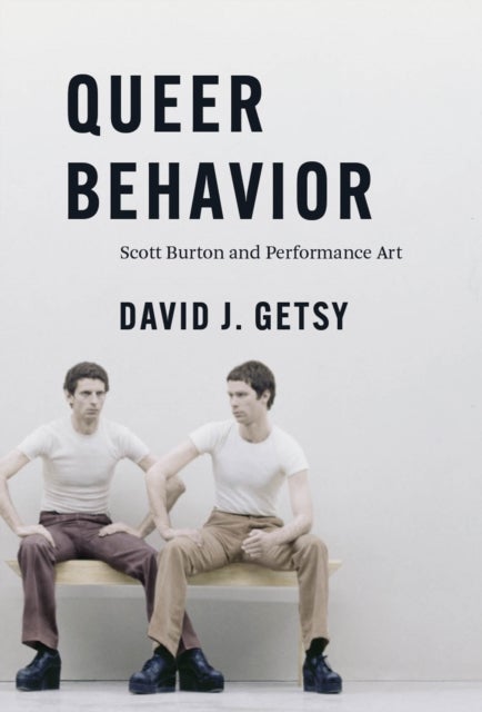Queer Behavior – Scott Burton and Performance Art - Scott Burton and Performance Art