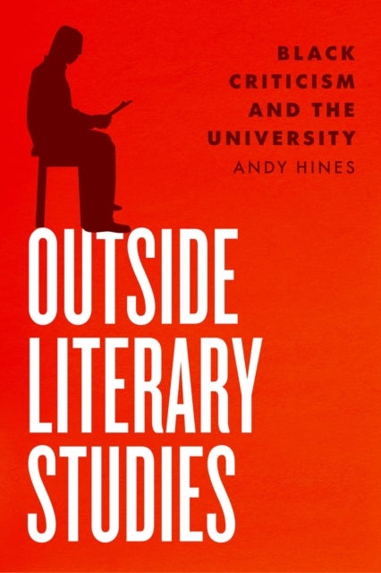 Outside Literary Studies – Black Criticism and the University - Black Criticism and the University