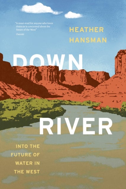 Downriver - Into the Future of Water in the West