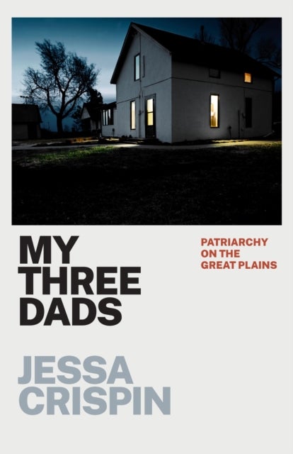 My Three Dads – Patriarchy on the Great Plains - Patriarchy on the Great Plains