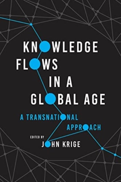 Knowledge Flows in a Global Age - A Transnational Approach