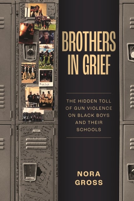 Brothers in Grief – The Hidden Toll of Gun Violence on Black Boys and Their Schools - The Hidden Toll of Gun Violence on Black Boys and Their Schools