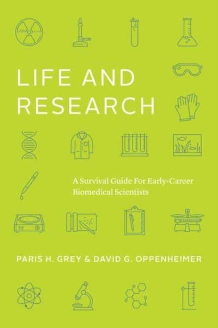 Life and Research – A Survival Guide for Early–Career Biomedical Scientists - A Survival Guide for Early-Career Biomedical Scientists