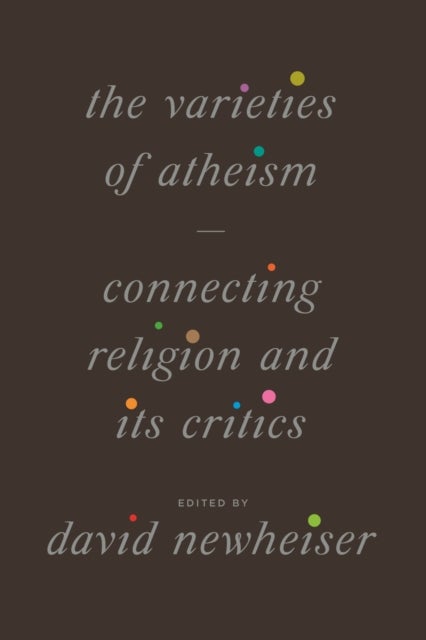 The Varieties of Atheism – Connecting Religion and Its Critics - Connecting Religion and Its Critics