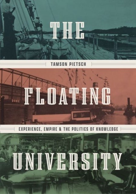 The Floating University – Experience, Empire, and the Politics of Knowledge - Experience, Empire, and the Politics of Knowledge