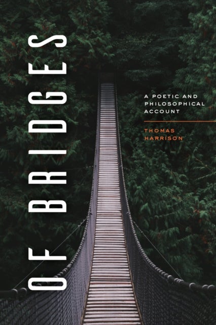 Of Bridges – A Poetic and Philosophical Account - A Poetic and Philosophical Account