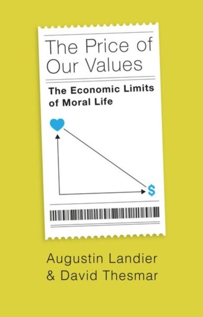 The Price of Our Values – The Economic Limits of Moral Life - The Economic Limits of Moral Life