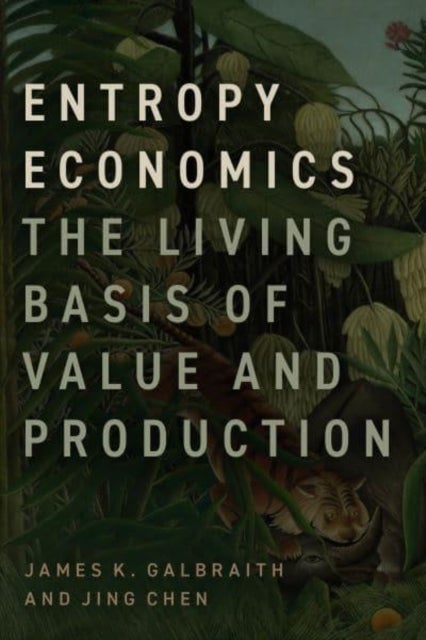 Entropy Economics – The Living Basis of Value and Production