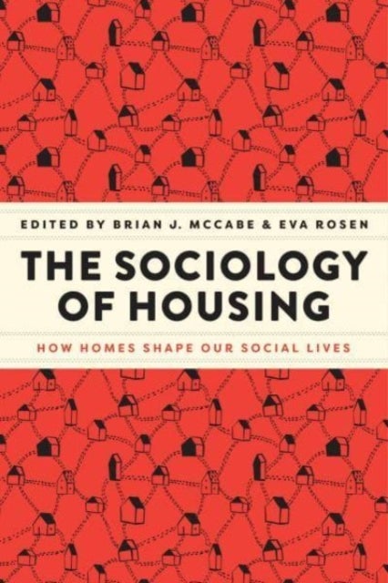 The Sociology of Housing - How Homes Shape Our Social Lives