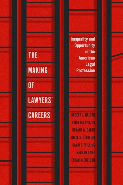 The Making of Lawyers` Careers – Inequality and Opportunity in the American Legal Profession - Inequality and Opportunity in the American Legal Profession
