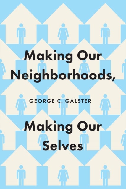 Making Our Neighborhoods, Making Our Selves