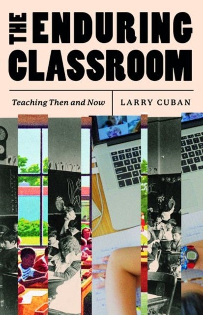 The Enduring Classroom – Teaching Then and Now - Teaching Then and Now