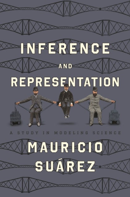 Inference and Representation – A Study in Modeling Science - A Study in Modeling Science