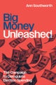 Big Money Unleashed – The Campaign to Deregulate Election Spending