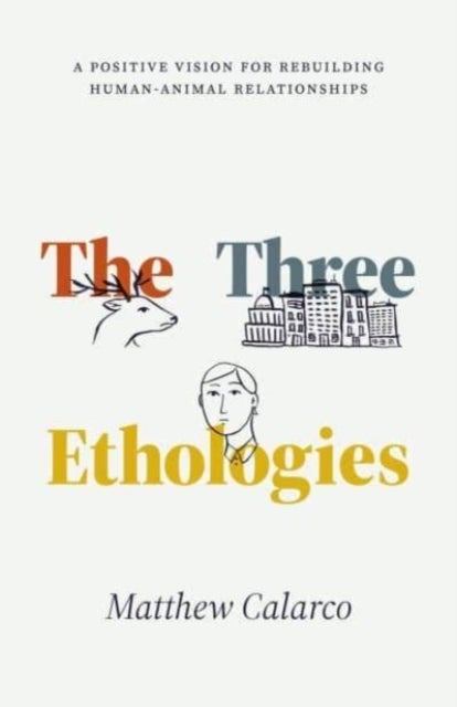 The Three Ethologies – A Positive Vision for Rebuilding Human–Animal Relationships