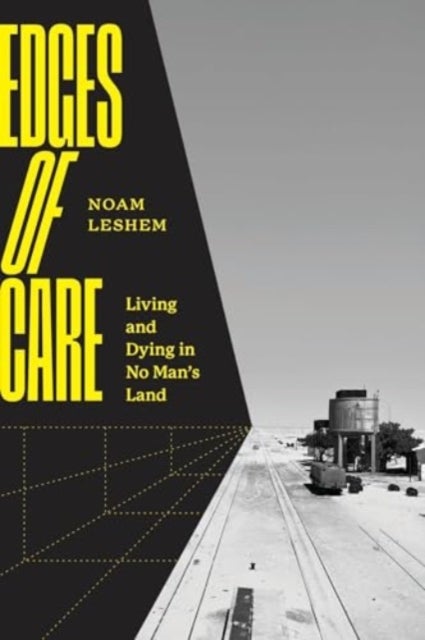 Edges of Care – Living and Dying in No Man′s Land - Living and Dying in No Man’s Land