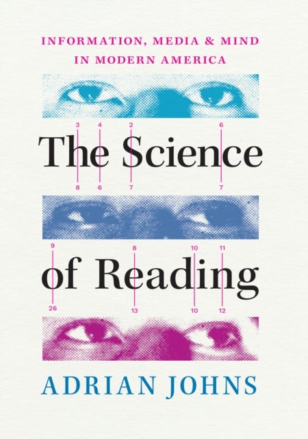 The Science of Reading – Information, Media, and Mind in Modern America