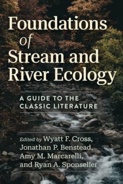 Foundations of Stream and River Ecology – A Guide to the Classic Literature - A Guide to the Classic Literature