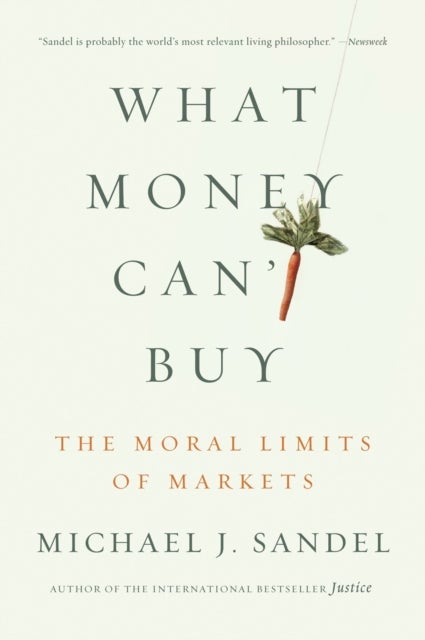 What Money Can''t Buy - The Moral Limits of Markets
