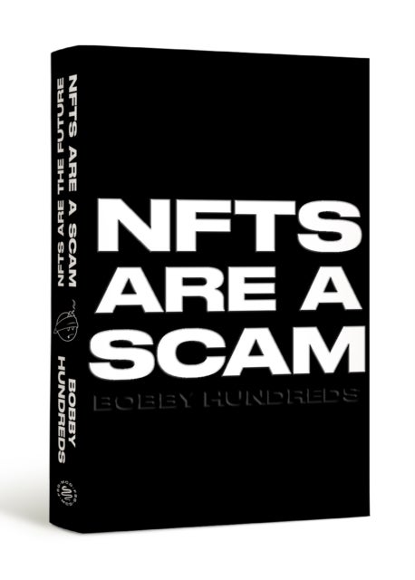 NFTs Are a Scam / NFTs Are the Future - The Early Years: 2020-2023