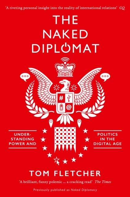 The Naked Diplomat - Understanding Power and Politics in the Digital Age