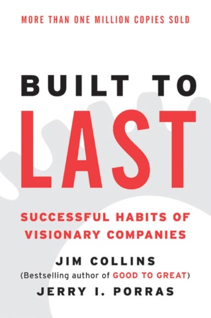 Built to Last - Successful Habits of Visionary Companies