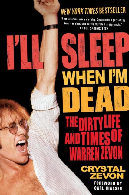I'll Sleep When I'm Dead - The Dirty Life and Times of Warren Zevon