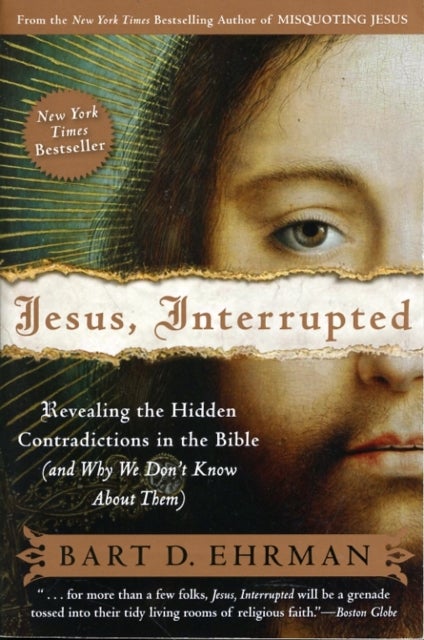 Jesus, Interrupted: Revealing the Hidden Contradictions in the Bible (An d Why We Don't Know About Them)