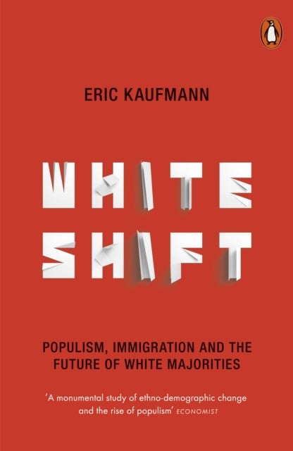 Whiteshift - Populism, Immigration and the Future of White Majorities