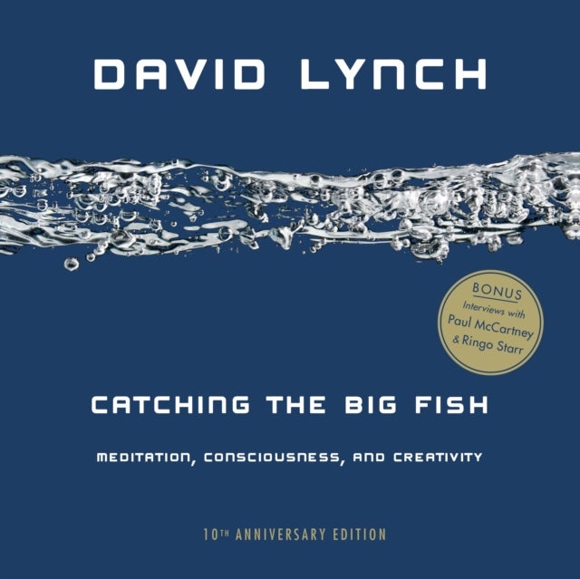Catching the Big Fish - Meditation, Consciousness, and Creativity: 10th Anniversary Edition