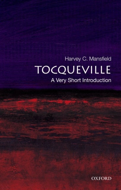 Tocqueville: A Very Short Introduction - A Very Short Introduction