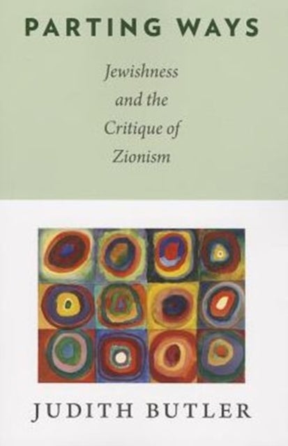 Parting Ways – Jewishness and the Critique of Zionism - Jewishness and the Critique of Zionism