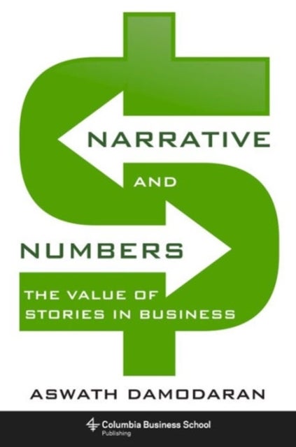 Narrative and Numbers – The Value of Stories in Business - The Value of Stories in Business