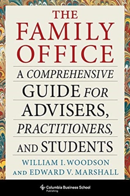The Family Office – A Comprehensive Guide for Advisers, Practitioners, and Students - A Comprehensive Guide for Advisers, Practitioners, and Students