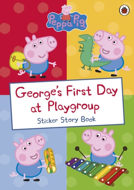 Peppa Pig: George''s First Day at Playgroup - Sticker Book