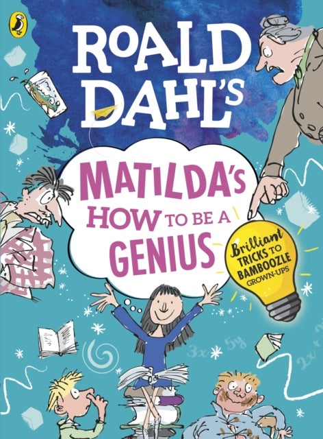Roald Dahl''s Matilda''s How to be a Genius
