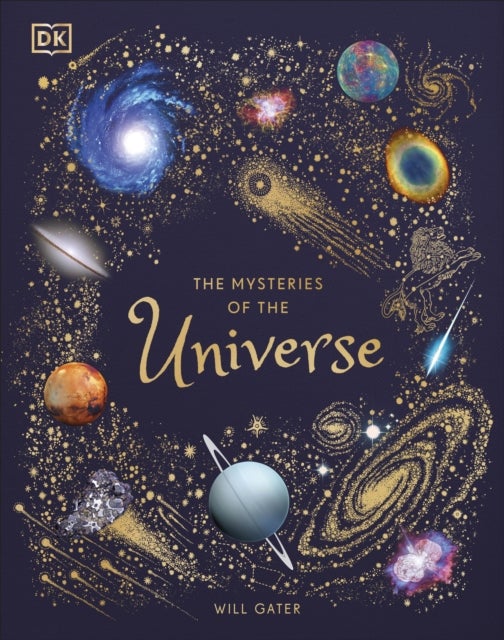 The Mysteries of the Universe - Discover the Best-Kept Secrets of Space