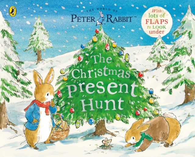 Peter Rabbit The Christmas Present Hunt - A Lift-the-Flap Storybook