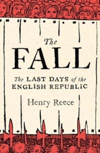 The Fall - Last Days of the English Republic